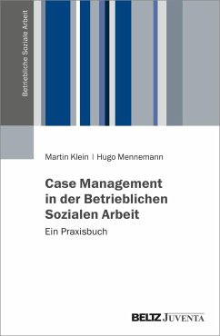 Case Management in der Betrieblichen Sozialen Arbeit - Klein, Martin;Mennemann, Hugo