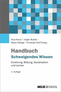 Handbuch Schweigendes Wissen - Kraus, Anja; Budde, Jürgen; Hietzge, Maud; Wulf, Christoph