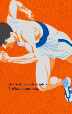 Das Geständnis des Läufers - Sonnenberg, Matthias
