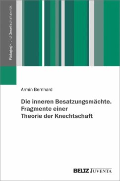 Die inneren Besatzungsmächte. Fragmente einer Theorie der Knechtschaft - Bernhard, Armin