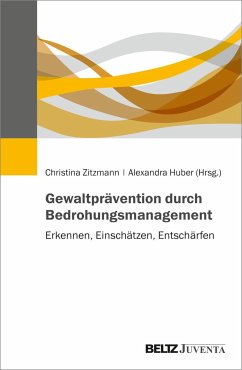 Gewaltprävention durch Bedrohungsmanagement - Zitzmann, Christina; Huber, Alexandra