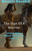 The Sign of A Warrior (Oregon Valley - Matson Creek Series, #12) (eBook, ePUB)