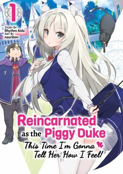 Reincarnated as the Piggy Duke: This Time I'm Gonna Tell Her How I Feel! Volume 1 (eBook, ePUB) - Aida, Rhythm