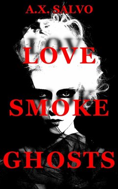 Love, Smoke, Ghosts (eBook, ePUB) - Salvo, A. X.