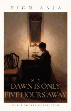My Dawn Is Only Five Hours Away (eBook, ePUB) - Anja, Dion