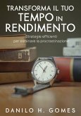 Trasforma il tuo tempo in rendimento (eBook, ePUB) Trasforma il tuo tempo in rendimento (eBook, ePUB)