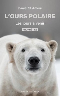 L'ours polaire: Les jours avenir - Prophétie - St Amour, Daniel