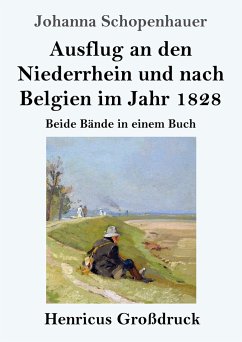 Ausflug an den Niederrhein und nach Belgien im Jahr 1828 (Großdruck) - Schopenhauer, Johanna
