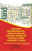 Discurso Historiográfico: Visión de Roland Barthes, Michel de Certeau, Roger Chartier y Otros (RESÚMENES UNIVERSITARIOS) (eBook, ePUB)