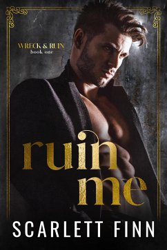 Ruin Me (Wreck & Ruin, #1) (eBook, ePUB) - Finn, Scarlett