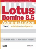Lotus Domino 8.5 Administration: Tome 1: Installation et configuration