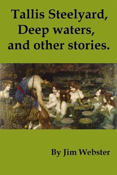 Tallis Steelyard. Deep Waters and Other Stories (Tallis Steelyard Short Story Collection, #6) (eBook, ePUB) - Webster, Jim