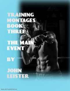 Training Montages Book Three The Main Event (eBook, ePUB) - Leister, John