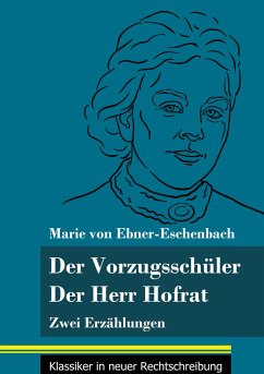 Der Vorzugsschüler / Der Herr Hofrat - Ebner-Eschenbach, Marie Von