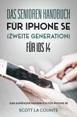 Das Senioren handbuch für Iphone SE (Zweite Generation) Für IOS 14: Das Anfänger Handbuch Für iPhone SE (eBook, ePUB) Das Senioren handbuch für Iphone SE (Zweite Generation) Für IOS 14: Das Anfänger Handbuch Für iPhone SE (eBook, ePUB)