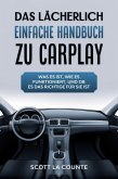Das Lächerlich einfache handbuch zu CarPlay: Was Es Ist, Wie Es Funktioniert, Und Ob Es Das Richtige Für Sie Ist (eBook, ePUB)