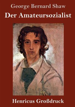 Der Amateursozialist (Großdruck) - Shaw, George Bernard