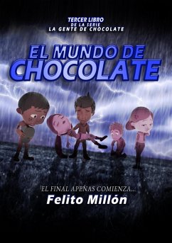 El Mundo de Chocolate (La Serie De La Gente De Chocolate, #3) (eBook, ePUB) - Millon, Felito