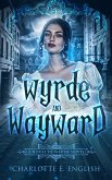 Wyrde and Wayward (eBook, ePUB)