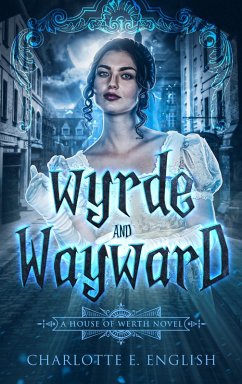 Wyrde and Wayward (eBook, ePUB) - English, Charlotte E.
