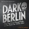 Dark Berlin - Eine True Crime... - Bild 1