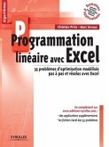 Programmation linéaire avec Excel: 55 problèmes d'optimisation modélisés pas à pas et résolus avec Excel