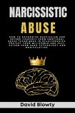 Narcissistic Abuse: How to Recognize Narcissism and Defend Yourself from Emotional Abuse Techniques in Relationships. Protect Your Willpower and Self-esteem from Dark Psychology and Manipulation. (eBook, ePUB)