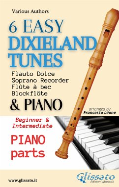 6 Easy Dixieland Tunes - Soprano recorder & Piano (Piano parts) (fixed-layout eBook, ePUB) - Traditional, American; W. Allen, Thornton; W. Sheafe, Mark