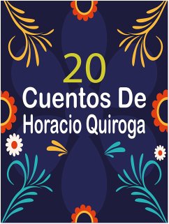 20 Cuentos de Horacio Quiroga (eBook, ePUB) - Quiroga, Horacio