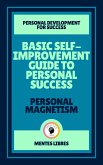 Basic Self-improvement Guide to Personal Success - Personal Magnetism ( 2 Books) (eBook, ePUB)