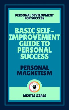 Basic Self-improvement Guide to Personal Success - Personal Magnetism ( 2 Books) (eBook, ePUB) - Libres, Mentes