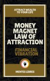 Money Magnet law of Attraction - Financial Vibration (eBook, ePUB)