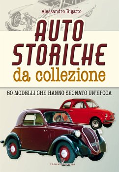 Auto storiche da collezione (eBook, ePUB) - Rigatto, Alessandro