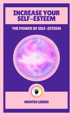 Increase Your Self-esteem - The Power of Self-esteem (2 Books) (eBook, ePUB) - LIBRES, MENTES