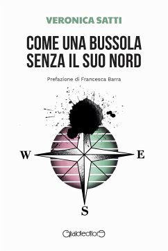 Come una bussola senza il suo Nord (eBook, ePUB) - Satti, Veronica