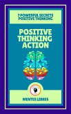 Positive Thinking Action - 7 Powerful Secrets Positive Thinking ( 2 Books) (eBook, ePUB)