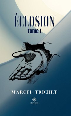 Éclosion- Tome I (eBook, ePUB) - Trichet, Marcel