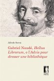 Gabriel Naudé, Helluo Librorum, e l’Advis pour dresser une bibliothèque (eBook, ePUB)