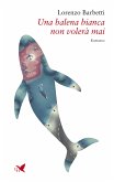 Una balena bianca non volerà mai (eBook, ePUB)