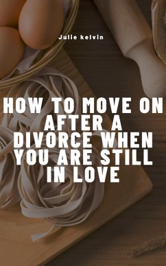 How To Move On After Divorce When You Are Still in love (eBook, ePUB) - Jenkins, Phil; Jenkins, Phil