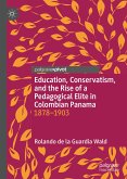 Education, Conservatism, and the Rise of a Pedagogical Elite in Colombian Panama (eBook, PDF)
