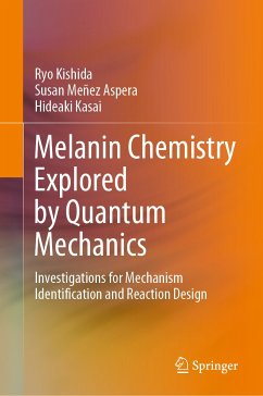 Melanin Chemistry Explored by Quantum Mechanics (eBook, PDF) - Kishida, Ryo; Meñez Aspera, Susan; Kasai, Hideaki