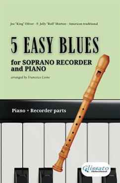 5 Easy Blues - Soprano Recorder & Piano (complete parts) (fixed-layout eBook, ePUB) - "Jelly Roll" Morton, Ferdinand; "King" Oliver, Joe; Traditional, American