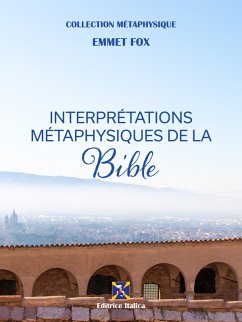 Interprétations Métaphysiques de la Bible (eBook, ePUB) - Fox, Emmet