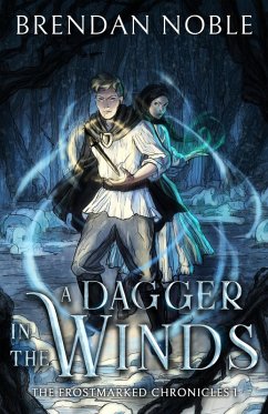 A Dagger in the Winds (The Frostmarked Chronicles, #1) (eBook, ePUB) - Noble, Brendan