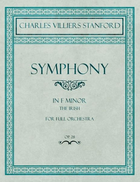 Symphony in F Minor - The Irish - For Full Orchestra - Op.28 (eBook, ePUB)