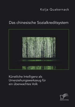 Das chinesische Sozialkreditsystem. Künstliche Intelligenz als Umerziehungswerkzeug für ein überwachtes Volk (eBook, PDF) - Quakernack, Kolja