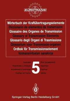 Cover Wörterbuch der Kraftübertragungselemente / Diccionario de elementos de transmisión / Glossaire des Organes de Transmission / Glossary of Transmission Elements / Glossario degli Organi di Trasmissione / Glossarium voor Transmissie-organen / Ordbok för Transmissionselement / Voimansiirtoalan sanakirja (eBook, PDF)
