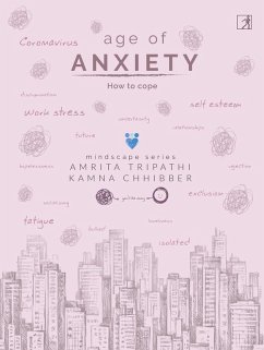 Age of Anxiety: How to Cope (eBook, ePUB) - Tripathi, Amrita; Chhibber, Kamna