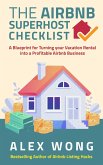 The Airbnb Superhost Checklist: A Blueprint for Turning your Vacation Rental into a Profitable Airbnb Business (Airbnb Superhost Blueprint, #2) (eBook, ePUB)